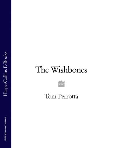 Книга The Wishbones (Tom Perrotta)