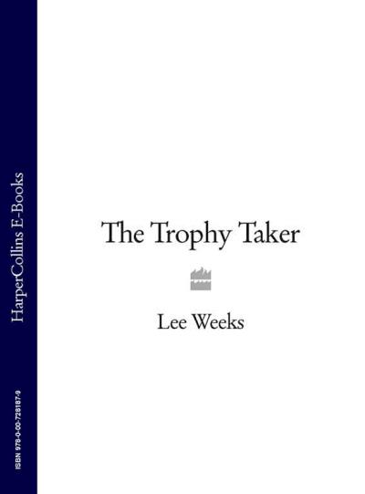 Книга The Trophy Taker (Lee  Weeks)