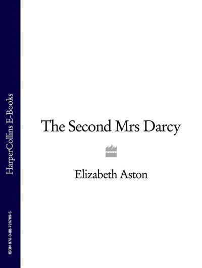 Книга The Second Mrs Darcy (Elizabeth  Aston)