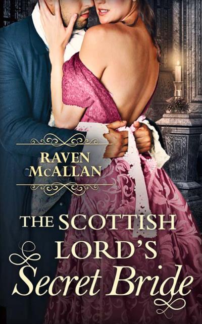 Книга The Scottish Lord’s Secret Bride (Raven  McAllan)