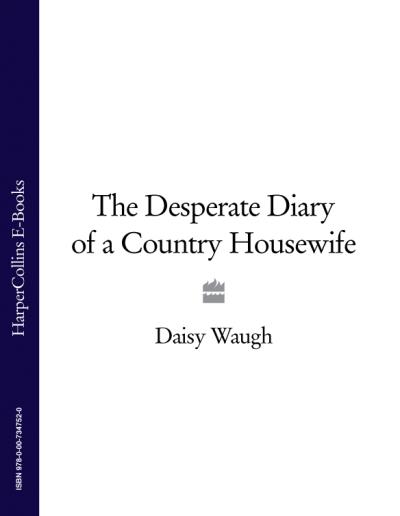 Книга The Desperate Diary of a Country Housewife (Daisy  Waugh)