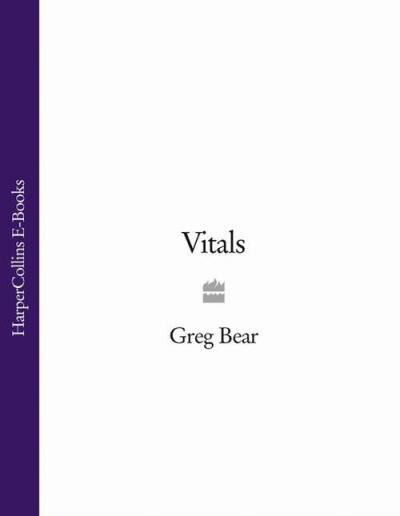 Книга Vitals (Greg  Bear)