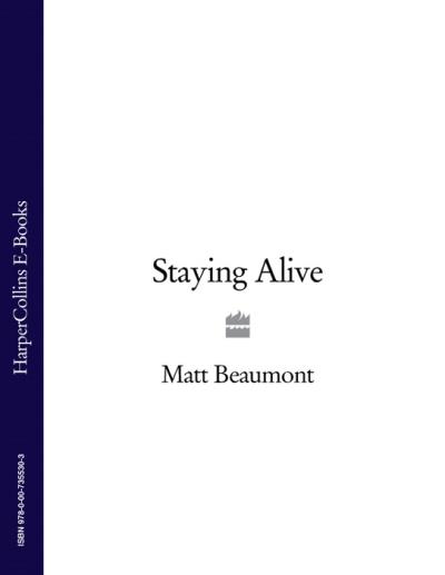 Книга Staying Alive (Matt  Beaumont)