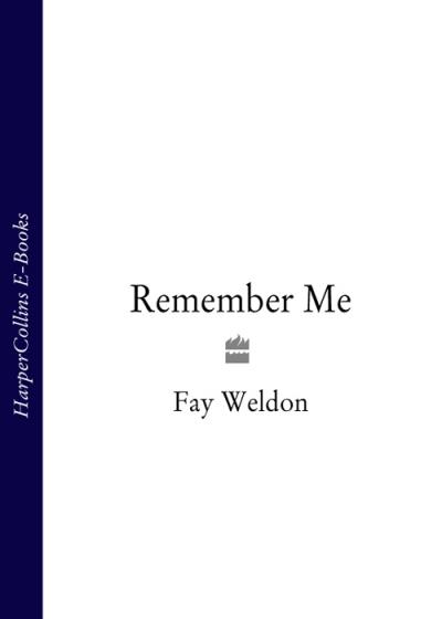 Книга Remember Me (Fay  Weldon)