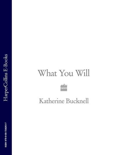 Книга What You Will (Katherine  Bucknell)