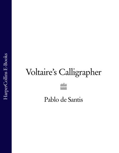 Книга Voltaire’s Calligrapher (Pablo Santis de)