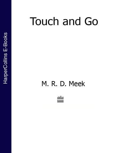 Книга Touch and Go (M. R. D. Meek)