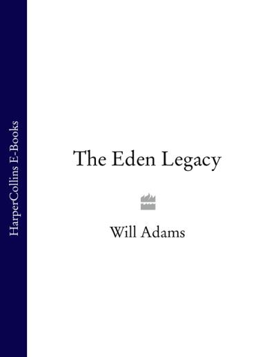 Книга The Eden Legacy (Will  Adams)