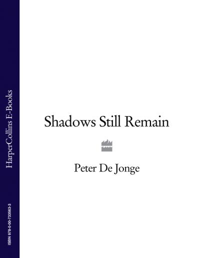 Книга Shadows Still Remain (Peter Jonge De)