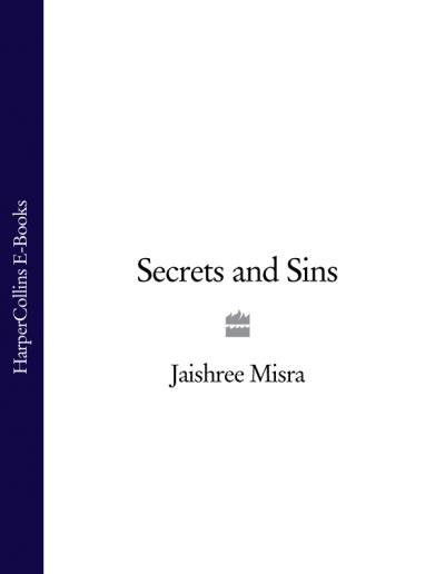 Книга Secrets and Sins (Jaishree  Misra)