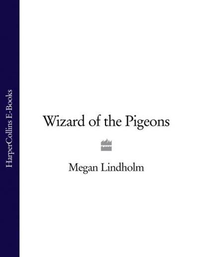 Книга Wizard of the Pigeons (Megan  Lindholm)