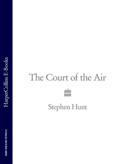 Книга The Court of the Air (Stephen  Hunt)