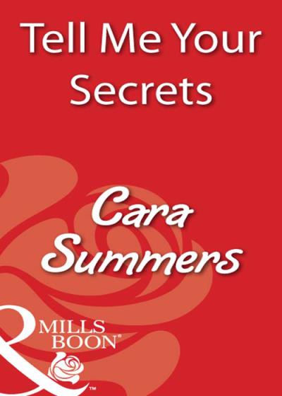 Книга Tell Me Your Secrets (Cara  Summers)