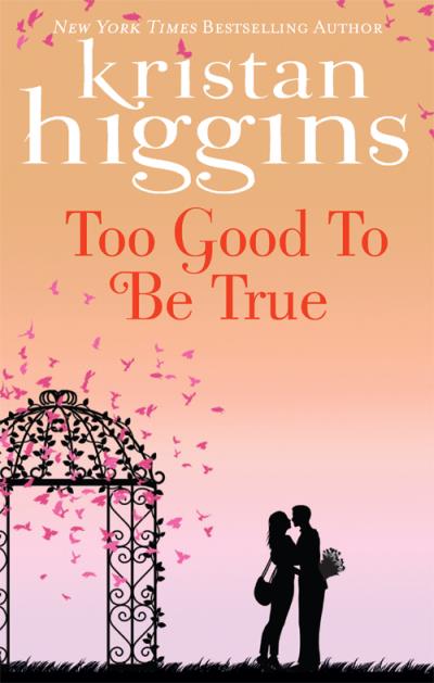 Книга Too Good to Be True (Kristan Higgins)