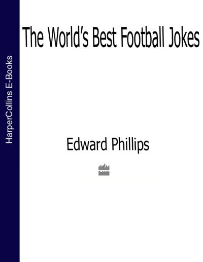 Книга The World’s Best Football Jokes (Edward  Phillips)