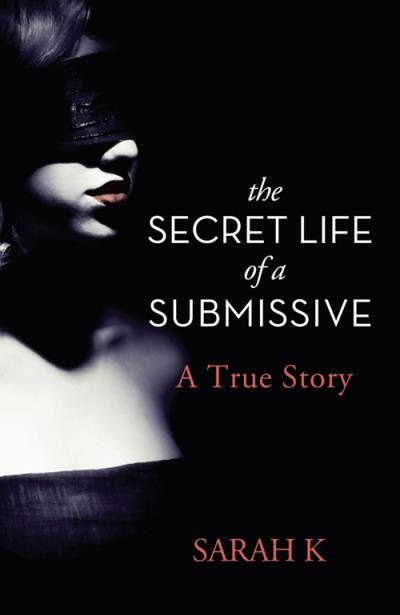 Книга The Secret Life of a Submissive (Sarah K)