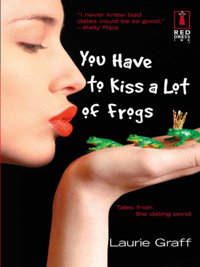 Книга You Have To Kiss a Lot of Frogs (Laurie  Graff)