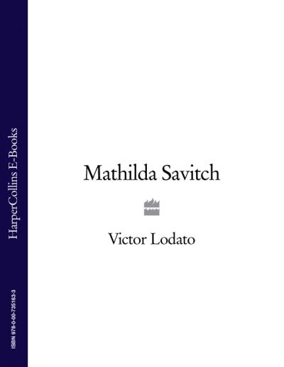 Книга Mathilda Savitch (Victor  Lodato)