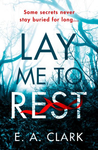 Книга Lay Me to Rest (E. A. Clark)