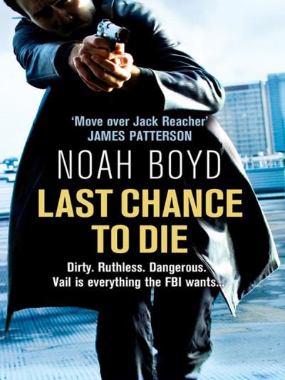 Книга Last Chance to Die (Noah  Boyd)