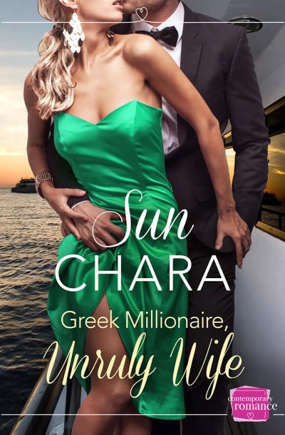 Книга Greek Millionaire, Unruly Wife (Sun  Chara)