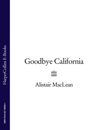 Книга Goodbye California (Alistair MacLean)