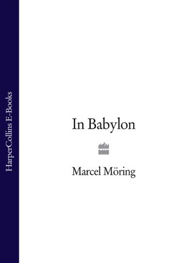 Книга In Babylon (Marcel  Moring)