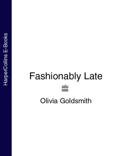 Книга Fashionably Late (Olivia  Goldsmith)