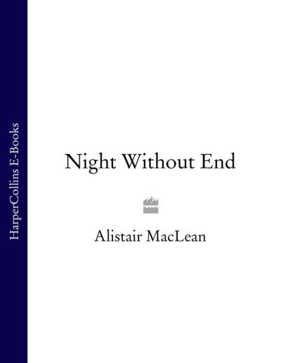 Книга Night Without End (Alistair MacLean)