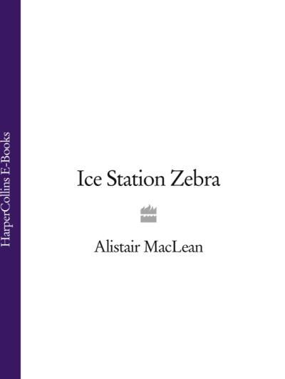 Книга Ice Station Zebra (Alistair MacLean)