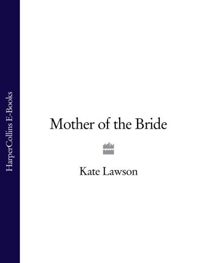 Книга Mother of the Bride (Kate Lawson)