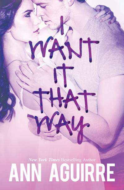 Книга I Want It That Way (Ann  Aguirre)