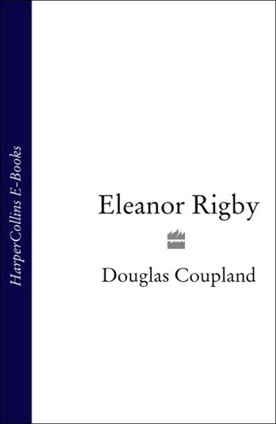 Книга Eleanor Rigby (Douglas  Coupland)