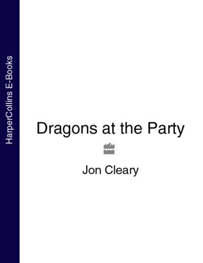 Книга Dragons at the Party (Jon  Cleary)