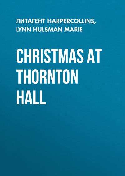 Книга Christmas at Thornton Hall (Lynn Hulsman Marie)