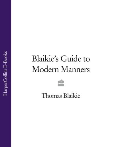 Книга Blaikie’s Guide to Modern Manners (Thomas Blaikie)