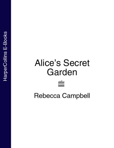 Книга Alice’s Secret Garden (Rebecca  Campbell)