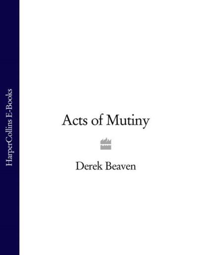 Книга Acts of Mutiny (Derek Beaven)