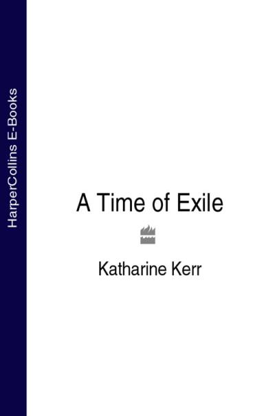 Книга A Time of Exile (Katharine  Kerr)