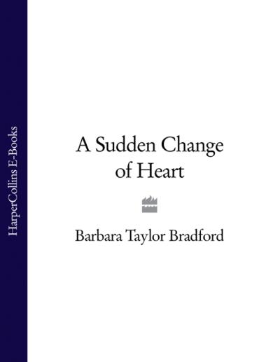 Книга A Sudden Change of Heart (Barbara Taylor Bradford)