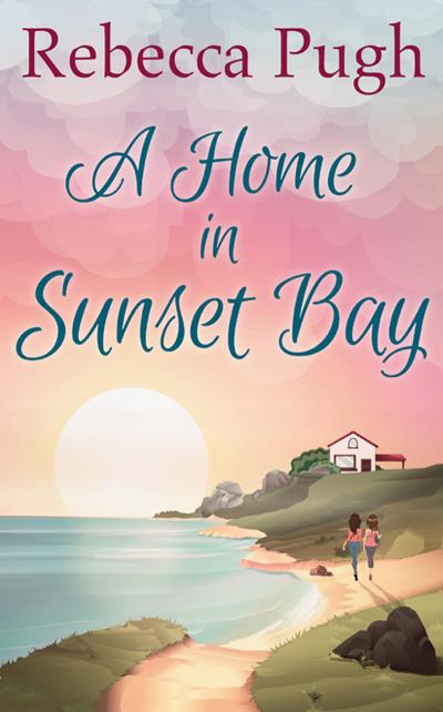 Книга A Home In Sunset Bay (Rebecca  Pugh)