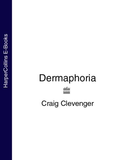 Книга Dermaphoria (Craig  Clevenger)