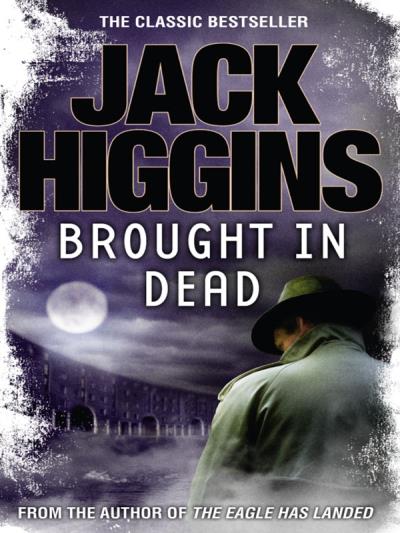 Книга Brought in Dead (Jack  Higgins)