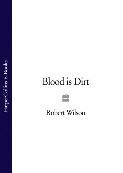 Книга Blood is Dirt (Robert Thomas Wilson)