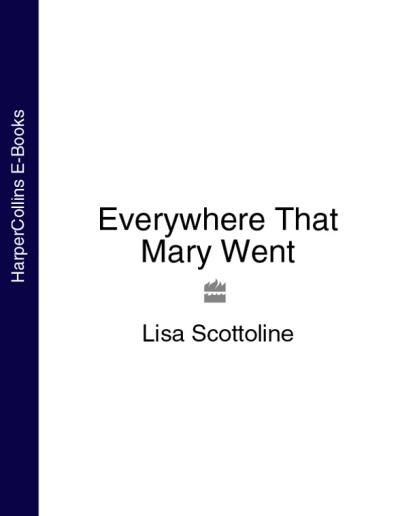 Книга Everywhere That Mary Went (Lisa  Scottoline)