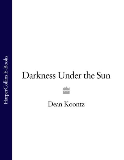 Книга Darkness Under the Sun (Dean Koontz)