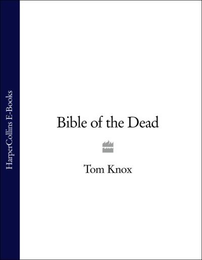 Книга Bible of the Dead (Tom  Knox)