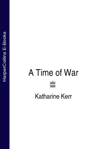 Книга A Time of War (Katharine  Kerr)