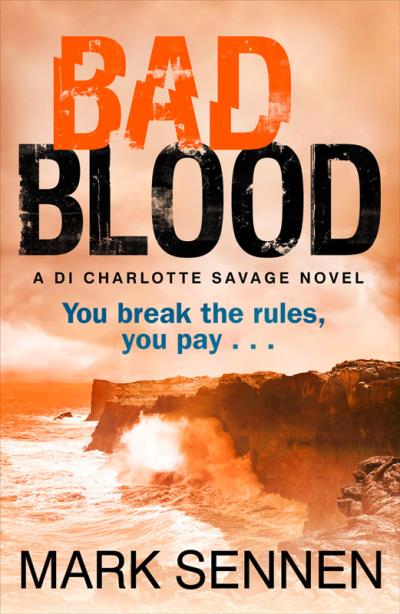 Книга BAD BLOOD: A DI Charlotte Savage Novel (Mark  Sennen)