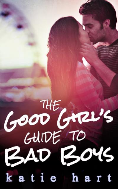 Книга A Good Girl’s Guide To Bad Boys (Katie  Hart)